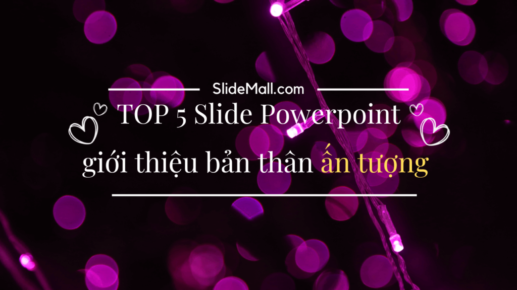 TOP 5 Mẫu Slide Powerpoint Giới Thiệu Bản Thân Ấn Tượng
